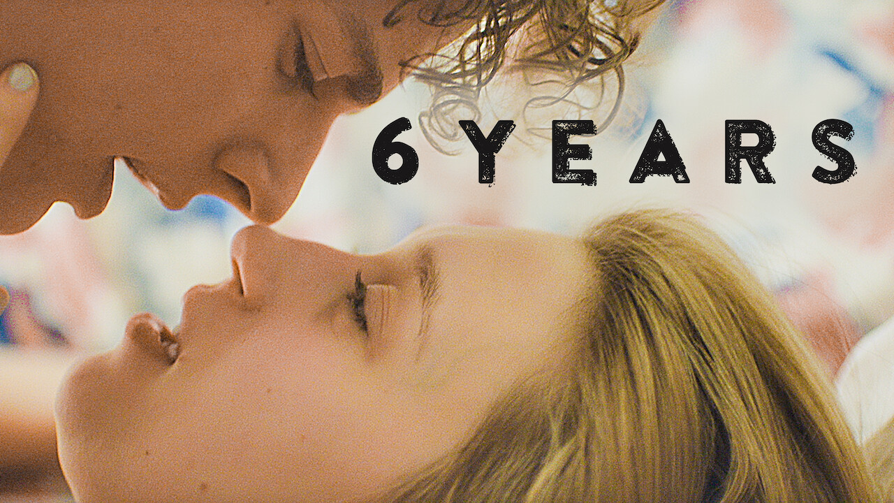 Is '6 Years' on Netflix in Canada? Where to Watch the Movie - New On